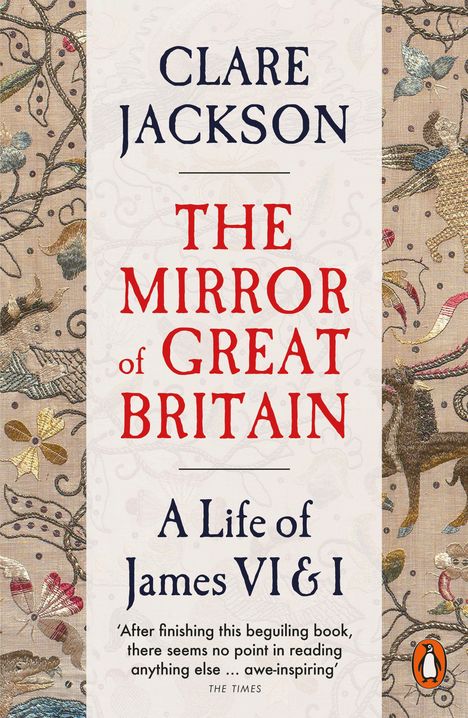 "Clare Jackson: The Mirror of Great Britain. A Life of James VI & I. Urteil von The Times. Verzierte Muster, Logo."