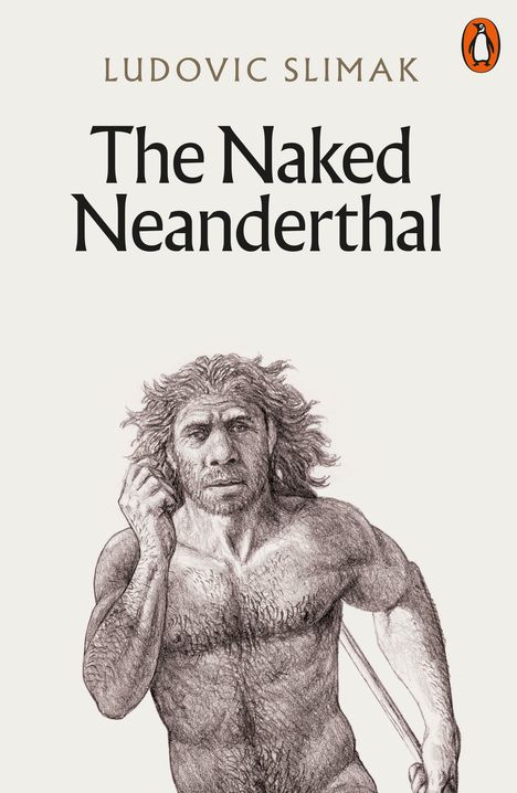 Ludovic Slimak: The Naked Neanderthal, Buch