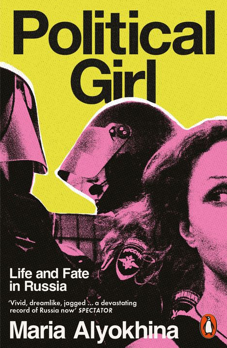 "Political Girl: Life and Fate in Russia" von Maria Alyokhina. Illustration mit Helmträgern und einer Frau. Penguinförmiges Logo.