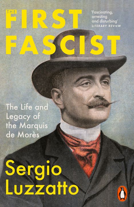 Titel: "The First Fascist". Text: "The Life and Legacy of the Marquis de Morès", Autor: "Sergio Luzzatto". Illustration eines Mannes mit Hut.