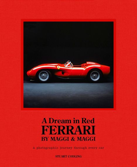 Stuart Codling: A Dream in Red - Ferrari by Maggi &amp; Maggi, Buch
