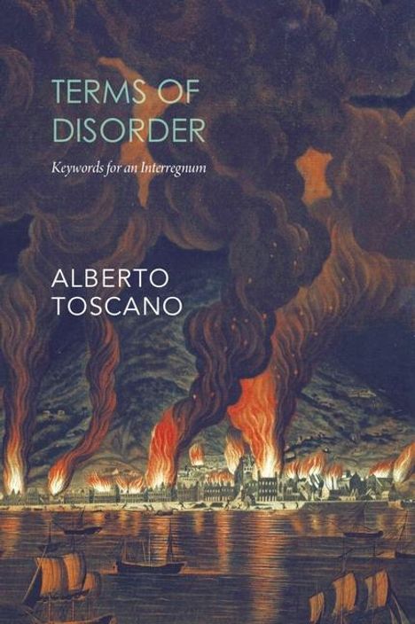 Alberto Toscano: Terms of Disorder - Keywords for an Interregnum, Buch