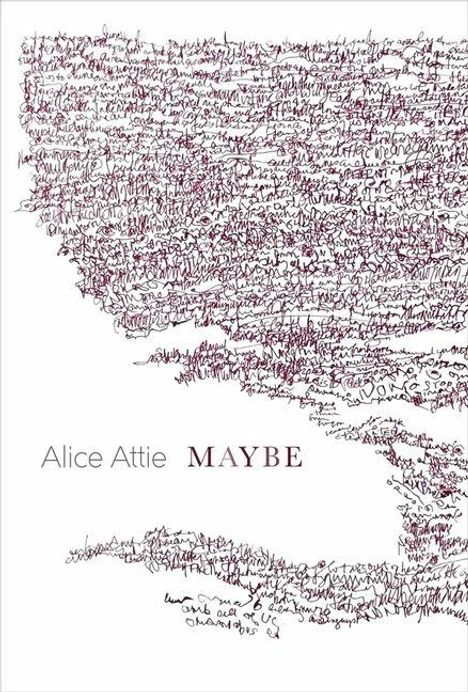Text: "Alice Attie MAYBE". Verwobene, dichte Handschrift füllt den Rest; ein kunstvoller Hintergrund aus schwarzer Tinte.