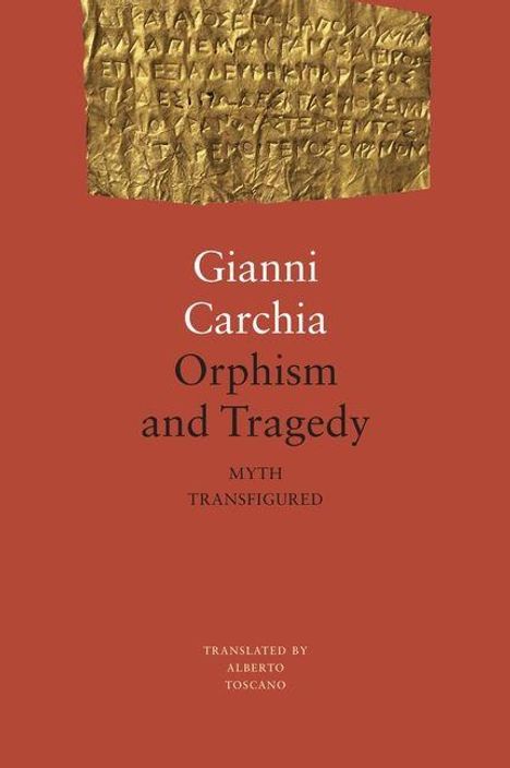 "Gianni Carchia, Orphism and Tragedy, Myth Transfigured, translated by Alberto Toscano" auf orangerotem Hintergrund. Oben antiker Text.