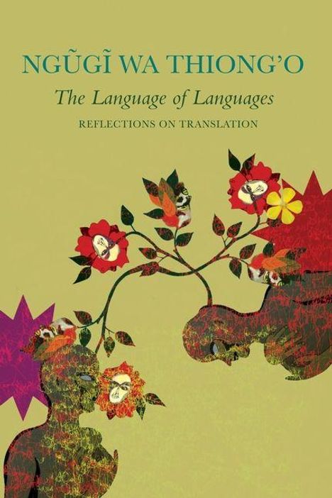 "NGŨGĨ WA THIONG’O, The Language of Languages, Reflections on Translation." Illustration von Pflanzen und blühenden Köpfen.