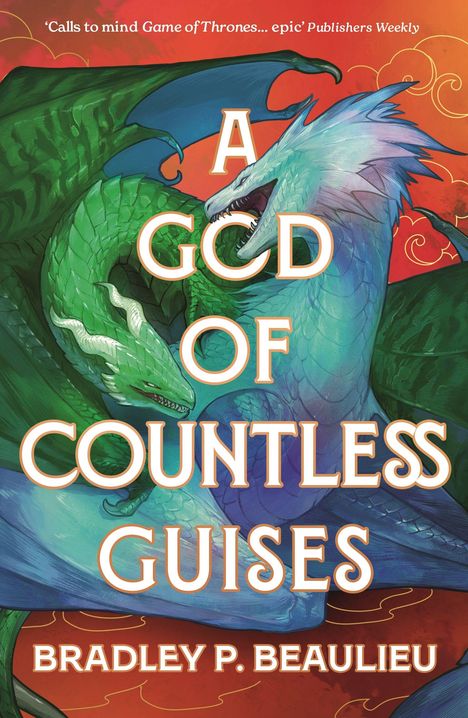 Titel: "A God of Countless Guises" von Bradley P. Beaulieu. Illustration: Zwei farbenfrohe Drachen, rot-orange Hintergrund.