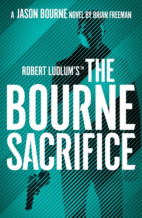 Brian Freeman: Robert Ludlum's(TM) the Bourne Sacrifice, Buch