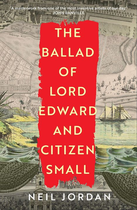 Neil Jordan: Jordan, N: The Ballad of Lord Edward and Citizen Small, Buch