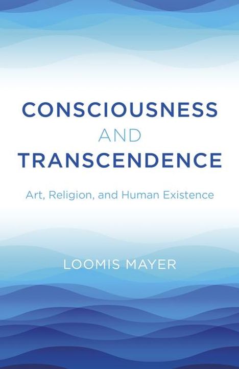 Loomis Mayer: Consciousness and Transcendence, Buch