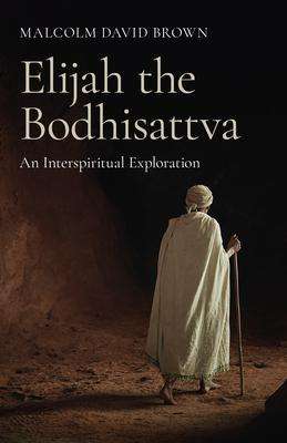 Malcolm David Brown: Elijah the Bodhisattva, Buch