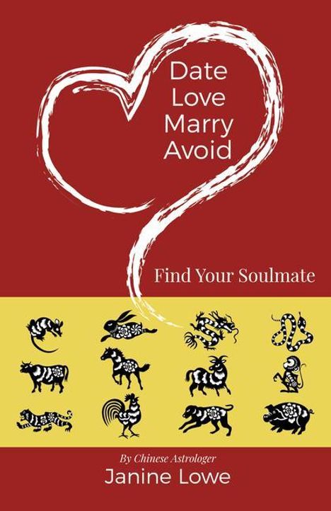 Janine Lowe: Date, Love, Marry, Avoid - Find Your Soulmate, Buch