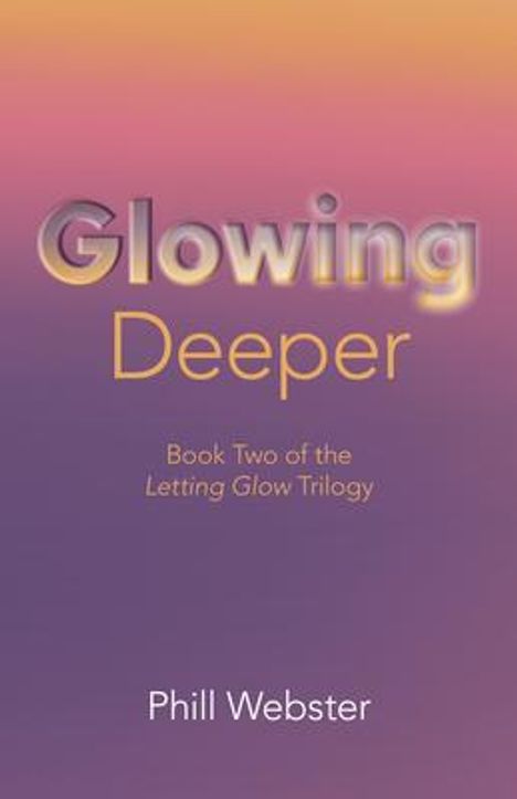 Phill Webster: Glowing Deeper, Buch