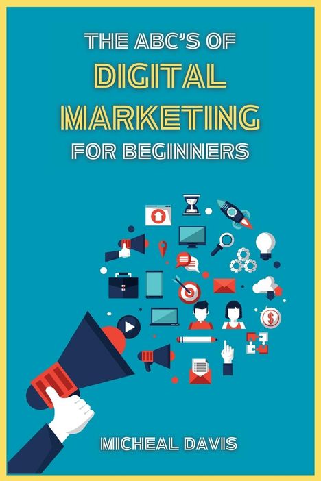 Micheal Davis: The ABC's of Digital Marketing for Beginners, Buch