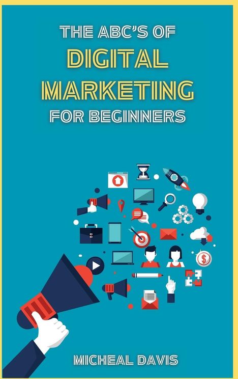 Micheal Davis: The ABC's of Digital Marketing for Beginners, Buch