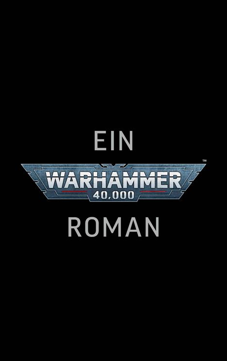 Text: "EIN ROMAN" und "WARHAMMER 40,000". Logo in metallischem Stil auf schwarzem Hintergrund.