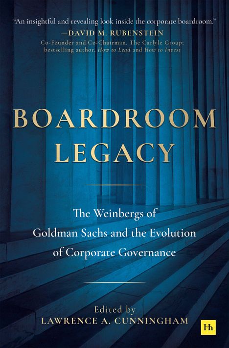 "Boardroom Legacy. The Weinbergs of Goldman Sachs and the Evolution of Corporate Governance. Edited by Lawrence A. Cunningham." Eine Illustration mit blauen Säulen im Hintergrund.