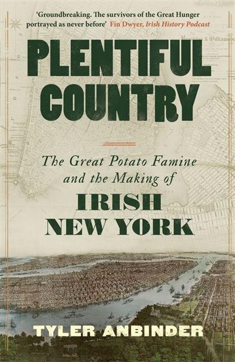 "Plentiful Country: The Great Potato Famine and the Making of Irish New York" von Tyler Anbinder. Alte Stadtplan-Illustration im Hintergrund.