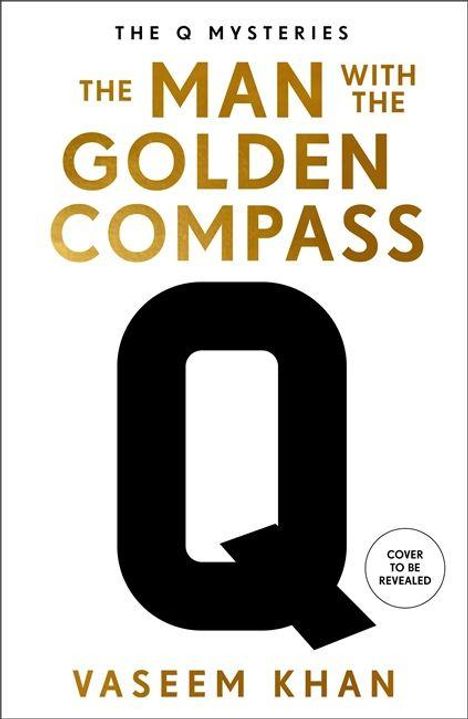 Der Text lautet: "THE MAN WITH THE GOLDEN COMPASS" und "VASEEM KHAN". Großes "Q" in der Mitte.