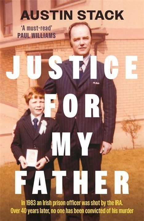 Texte: "Austin Stack", "Justice for My Father", "In 1983 an Irish prison officer was shot by the IRA..."  
Foto eines Mannes mit Kind.