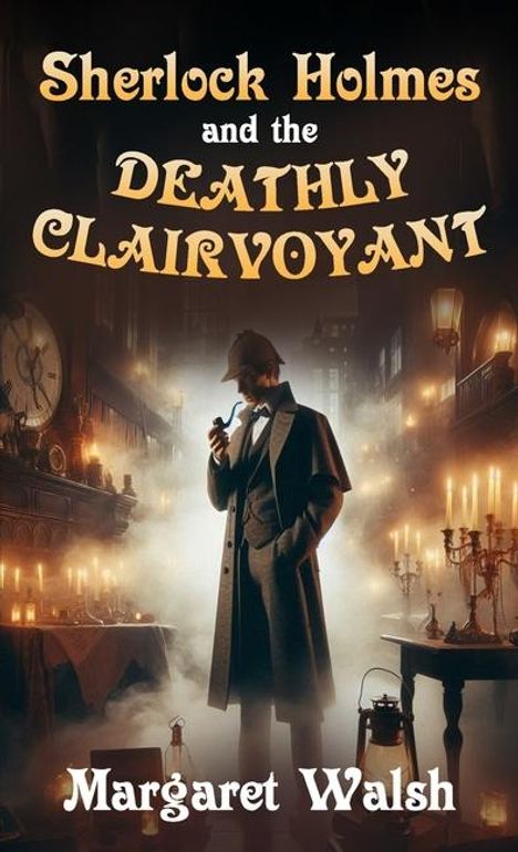 Margaret Walsh: Sherlock Holmes and The Deathly Clairvoyant, Buch