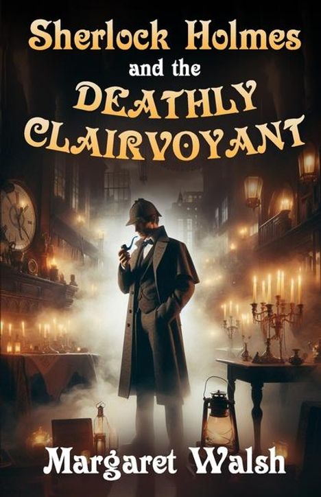 Margaret Walsh: Sherlock Holmes and The Deathly Clairvoyant, Buch