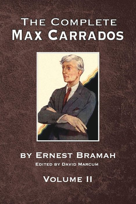 "The Complete Max Carrados" von Ernest Bramah, herausgegeben von David Marcum, Band II; Illustration eines Mannes in Anzug.
