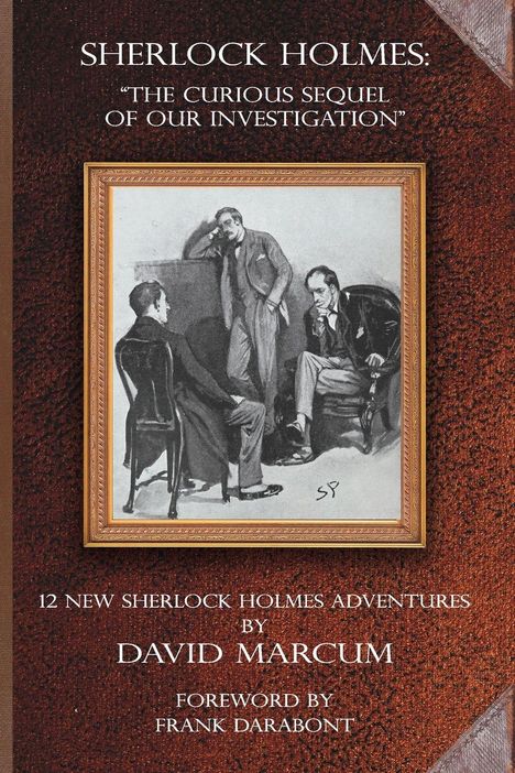 "Sherlock Holmes: 'The Curious Sequel of Our Investigation,' 12 neue Abenteuer von David Marcum, Vorwort von Frank Darabont." Illustrationen zeigen drei Männer in einem Gespräch.