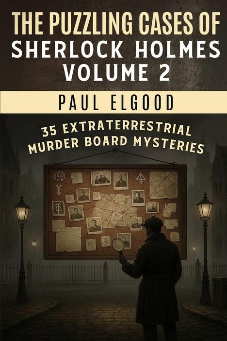"The Puzzling Cases of Sherlock Holmes Volume 2," "Paul Elgood," "35 Extraterrestrial Murder Board Mysteries." Detektiv mit Lupe vor Wand.