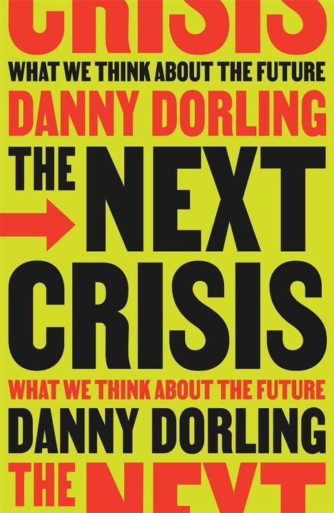 Große, auffällige Schrift mit Text: "Crisis", "What we think about the future", "Danny Dorling", "The Next Crisis". Helle Farben.