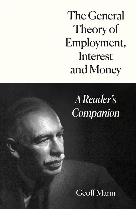 "The General Theory of Employment, Interest and Money" und "A Reader’s Companion", "Geoff Mann"; Portrait eines Mannes.