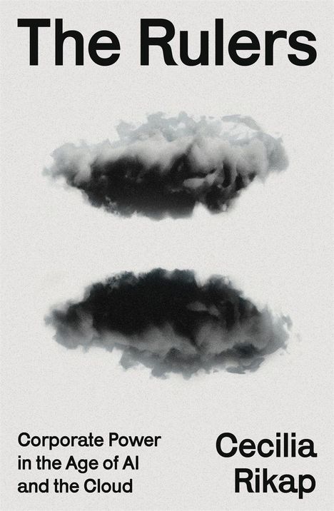 "The Rulers", "Corporate Power in the Age of AI and the Cloud", "Cecilia Rikap"; zwei dunkle Wolken übereinander.