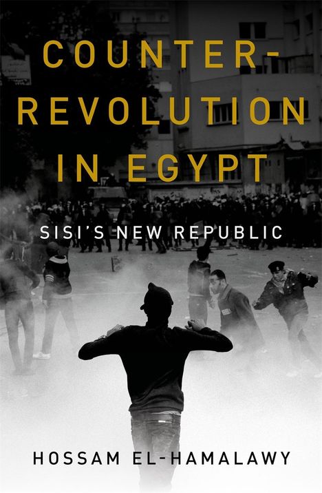 "Counter-Revolution in Egypt: Sisi's New Republic" von Hossam El-Hamalawy. Schwarz-weißes Foto mit Protestszene.