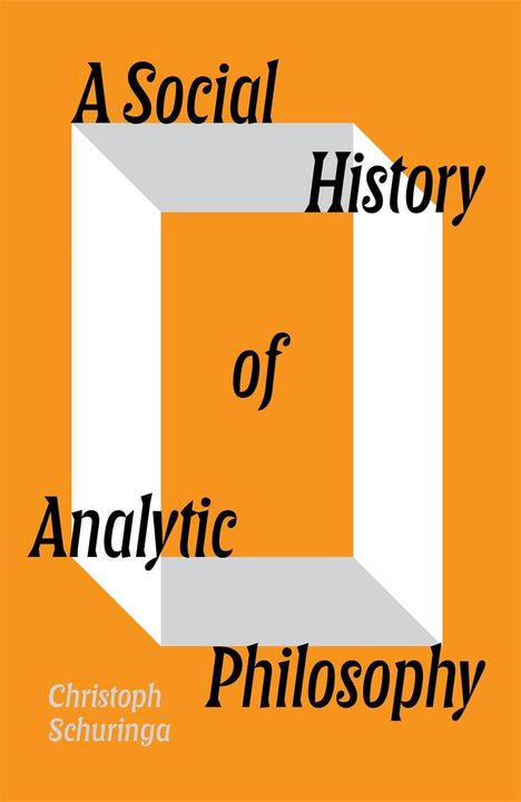Text: "A Social History of Analytic Philosophy" und "Christoph Schuringa". Hintergrund orange, zentrales 3D-weisses Rechteck.