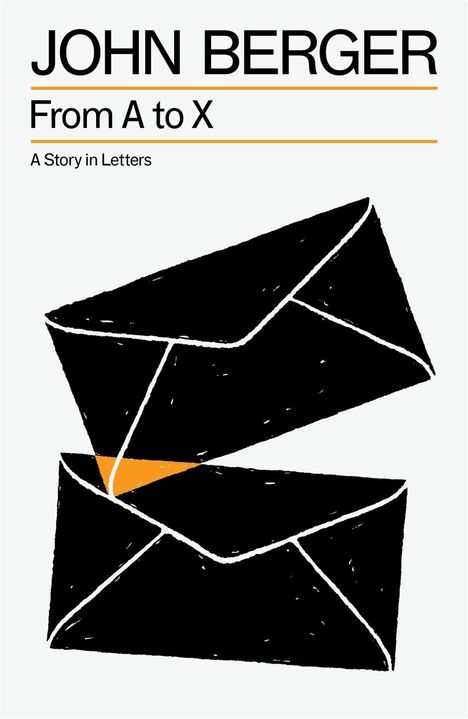 John Berger: From A to X: A Story in Letters, Buch