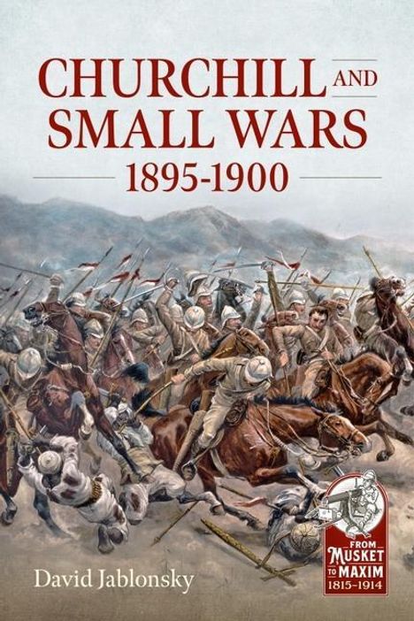 David Jablonsky: Churchill and Small Wars, 1895-1900, Buch