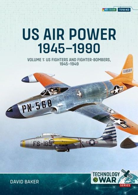 David Baker: Us Air Power, 1945-1990 Volume 1: Us Fighters and Fighter-Bombers, 1945-1949, Buch