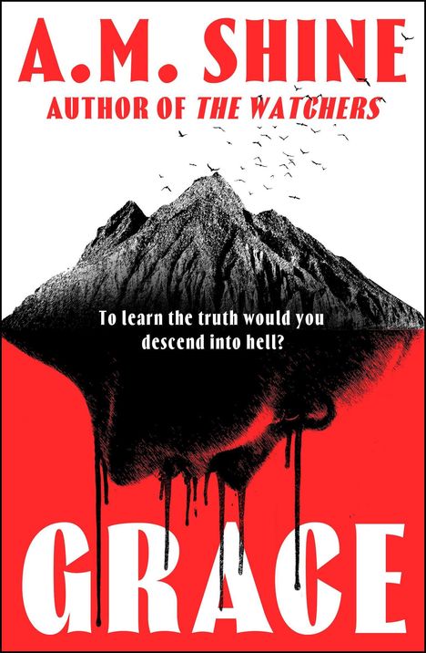 Text: „A.M. Shine, Author of The Watchers“, „To learn the truth would you descend into hell?“, „Grace“. Illustration: Berg und Tropfen.