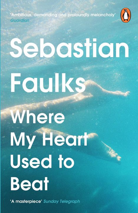 Sebastian Faulks: Where My Heart Used to Beat, Buch