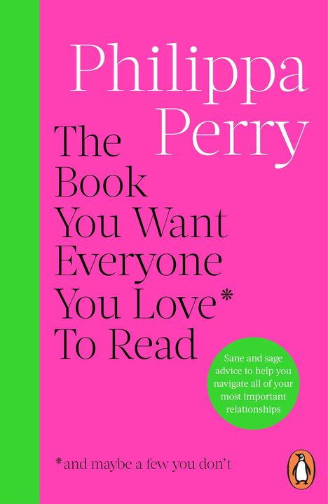 Philippa Perry: The Book You Want Everyone You Love* To Read *(and maybe a few you don't), Buch