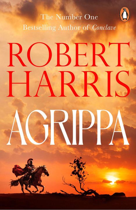 "The Number One Bestselling Author of Conclave" und "Robert Harris, Agrippa". Römischer Reiter vor Sonnenuntergang.