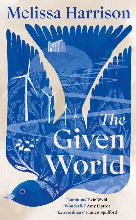 „Melissa Harrison The Given World“ oben. Illustration: blauer Vogel mit Windrädern und Landschaftsmotiven, darunter Zitate.