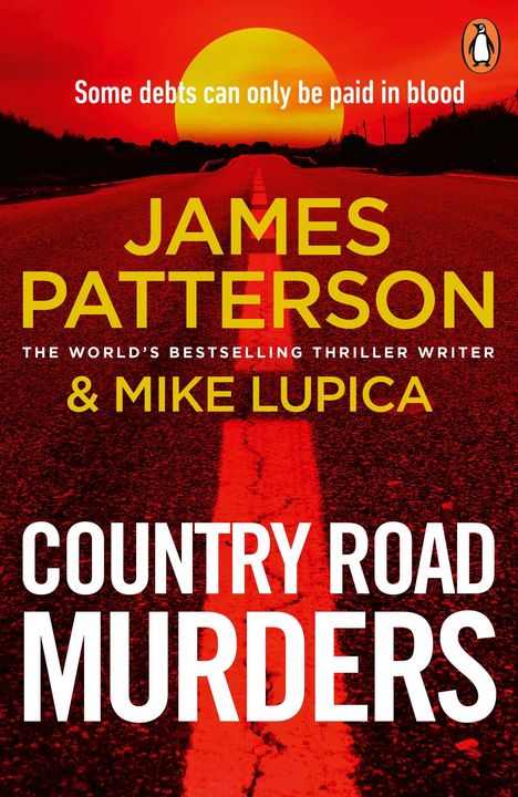 Text: "Some debts can only be paid in blood." Autoren: James Patterson & Mike Lupica. Titel: "Country Road Murders".   
Im Hintergrund ein Sonnenuntergang über einer Landstraße. Oben rechts ein Pinguin-Logo.