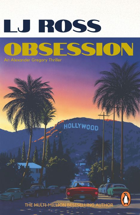 LJ ROSS, OBSESSION, An Alexander Gregory Thriller. Palme vor Sonnenuntergang, Hollywood-Schriftzug, Autos. Penguin-Logo.