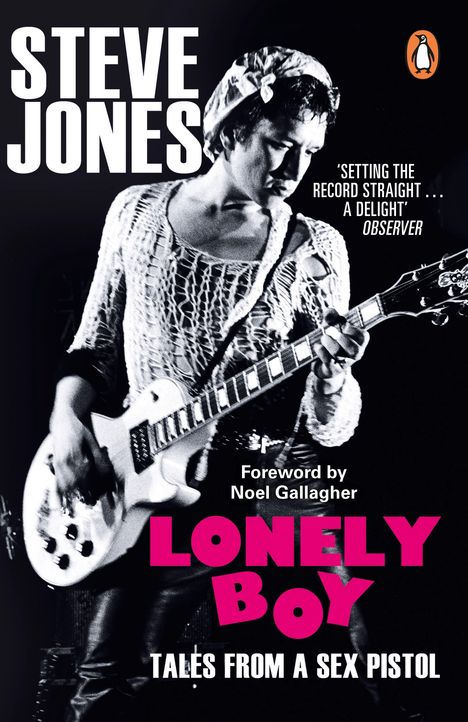 Text: "Steve Jones", "Lonely Boy", "Tales from a Sex Pistol", "Foreword by Noel Gallagher". Schwarz-weiß Bild eines Gitarristen.