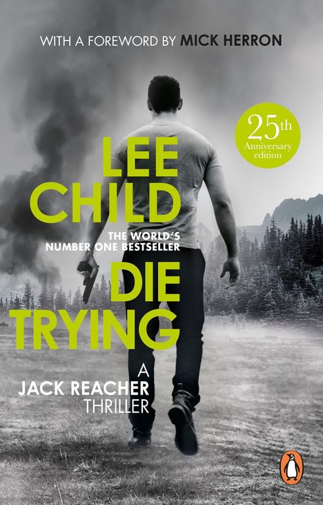 "WITH A FOREWORD BY MICK HERRON. 25th Anniversary Edition. LEE CHILD. DIE TRYING. A Jack Reacher Thriller. Ein Mann von hinten."
