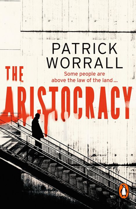 Text: "PATRICK WORRALL, THE ARISTOCRACY, Some people are above the law of the land...".  
Silhouette auf Treppe.