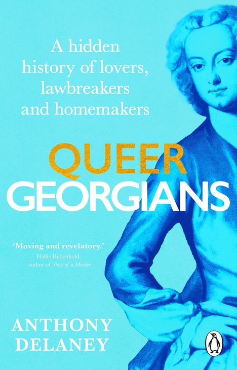 Titel: QUEER GEORGIANS. Text: "A hidden history of lovers, lawbreakers and homemakers." Autor: Anthony Delaney. Illustration: Historische Figur in Blau.