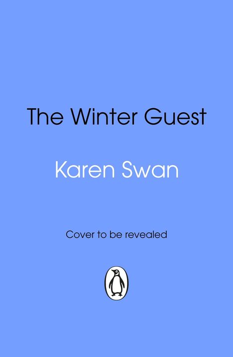Text: "The Winter Guest", "Karen Swan", "Cover to be revealed". Unten ein Pinguin-Logo auf blauem Hintergrund.
