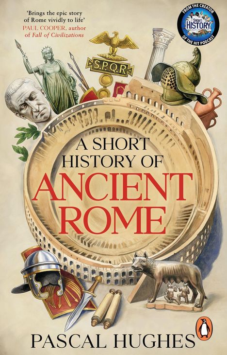 „A Short History of Ancient Rome“ von Pascal Hughes. Illustration mit Kolosseum, Helm, Schriftrolle, Kapitolinische Wölfin, Adler.
