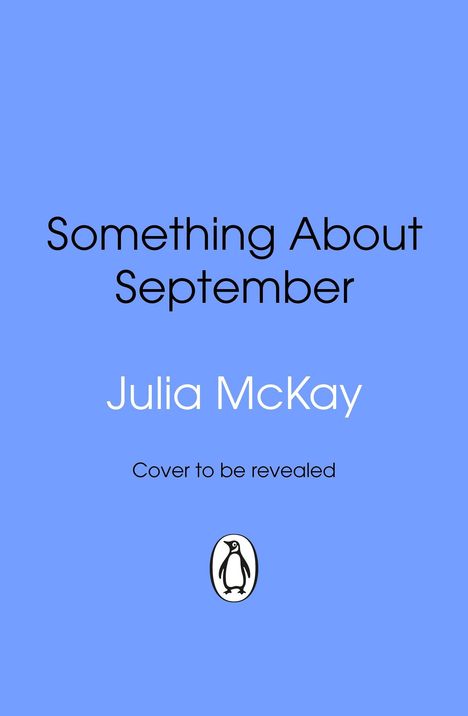 Text: "Something About September", "Julia McKay", "Cover to be revealed". Blau mit einem Pinguin-Logo.